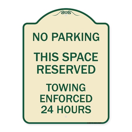 Signmission No Parking This Space Reserved Towing Enforced 24 Hours Heavy-Gauge Alum, 24" x 18", TG-1824-23653 A-DES-TG-1824-23653
